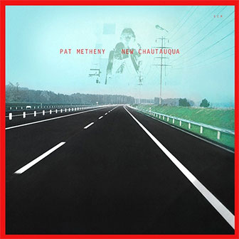"New Chautauqua" album by Pat Metheny
