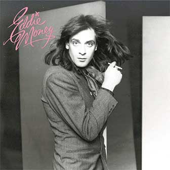 "You've Really Got A Hold On Me" by Eddie Money