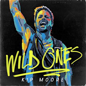 "Wild Ones" album by Kip Moore