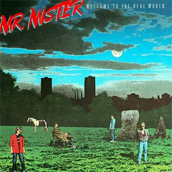 "Welcome To The Real World" album by Mr. Mister
