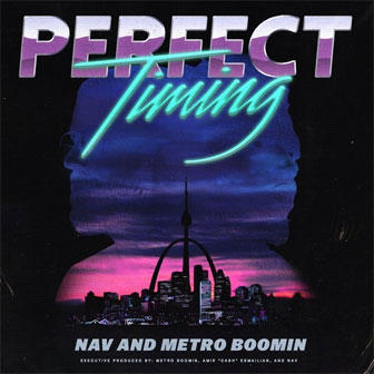 "Perfect Timing" album by NAV & Metro Boomin