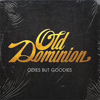 "Odies But Goodies" album by Old Dominion "Odies But Goodies" album by Old Dominion