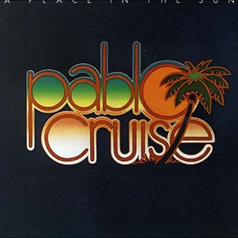 "A Place In The Sun" album by Pablo Cruise