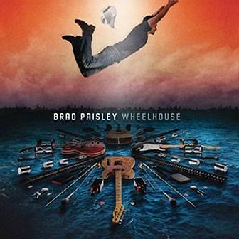 "Wheelhouse" album by Brad Paisley