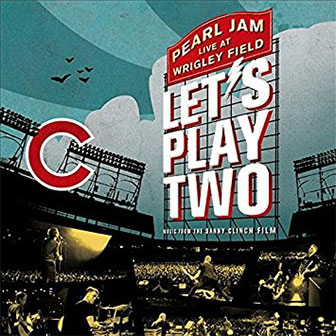 "Let's Play Two: Live At Wrigley Field" album by Pearl Jam