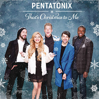 "That's Christmas To Me" album by Pentatonix