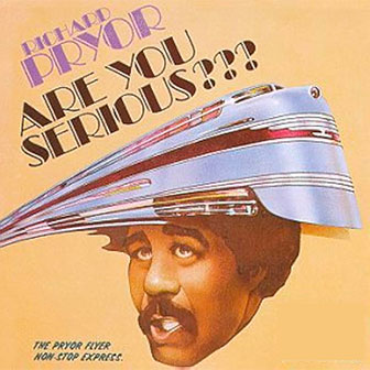 "Are You Serious" album by Richard Pryor