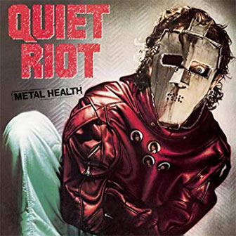 "Metal Health (Bang Your Head)" by Quiet Riot