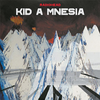 "Kid A Mnesia" album by Radiohead