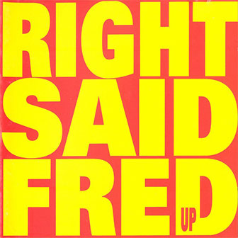 "Don't Talk Just Kiss" by Right Said Fred