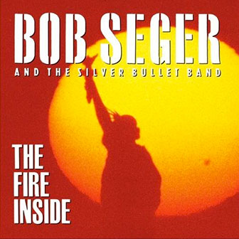 "The Fire Inside" by Bob Seger