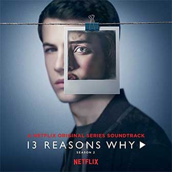 "13 Reasons Why, Season 2" Soundtrack