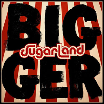 "Bigger" album by Sugarland