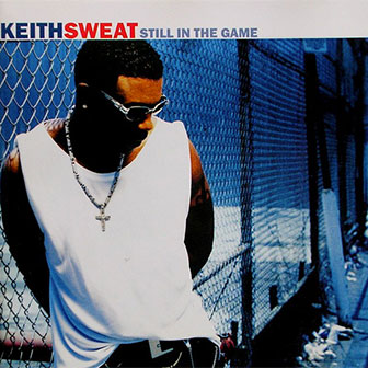 "Still In The Game" album by Keith Sweat