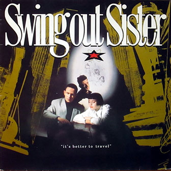 "It's Better To Travel" album by Swing Out Sister