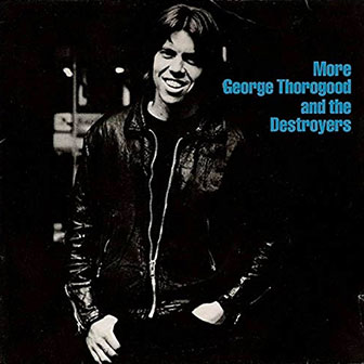 "More George Thorogood And The Destroyers" album