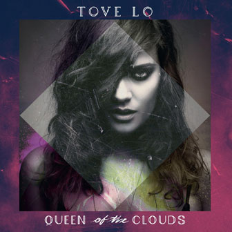 "Queen Of The Clouds" album by Tove Lo
