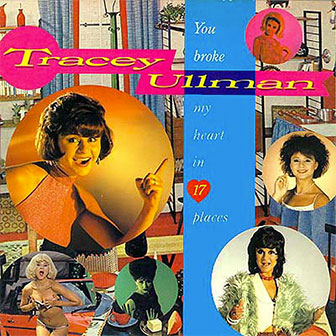 "You Broke My Heart In 17 Places" album by Tracey Ullman