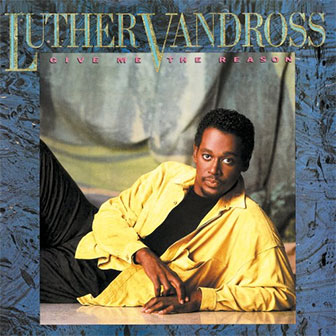 "Give Me The Reason" album by Luther Vandross