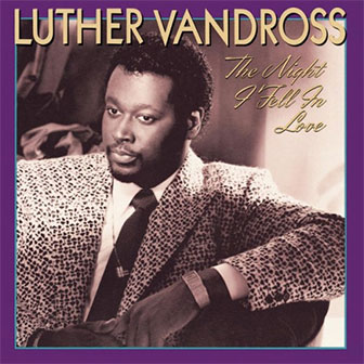 "The Night I Fell In Love" album by Luther Vandross