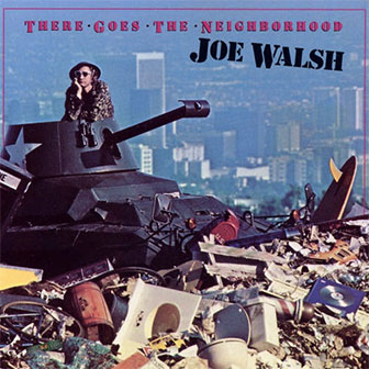 "There Goes The Neighborhood" album by Joe Walsh