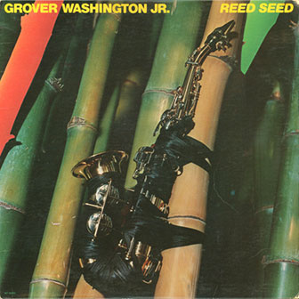 "Reed Seed" album by Grover Washington, Jr