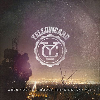 "When You're Through Thinking, Say Yes" album by Yellowcard