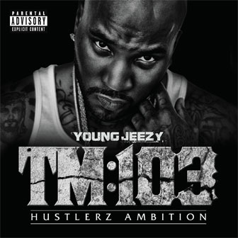 "TM:103 Hustlerz Ambition" album by Young Jeezy
