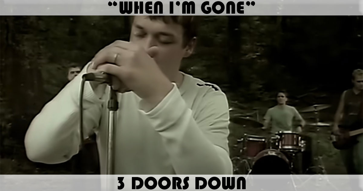 "When I'm Gone" by 3 Doors Down