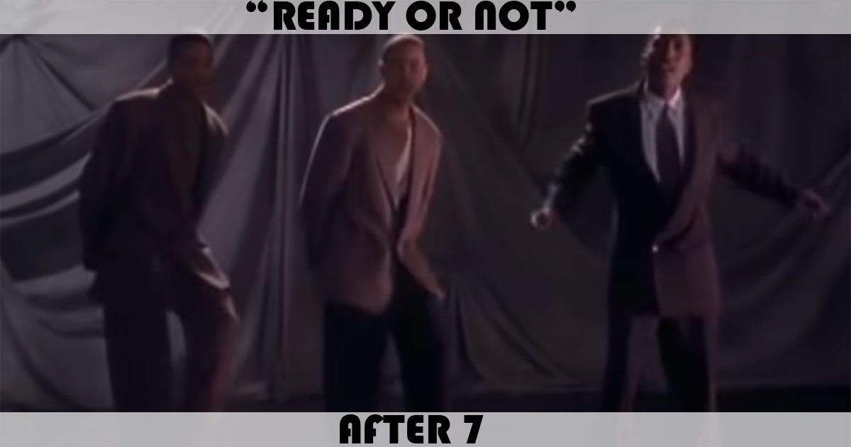 "Ready Or Not" by After 7