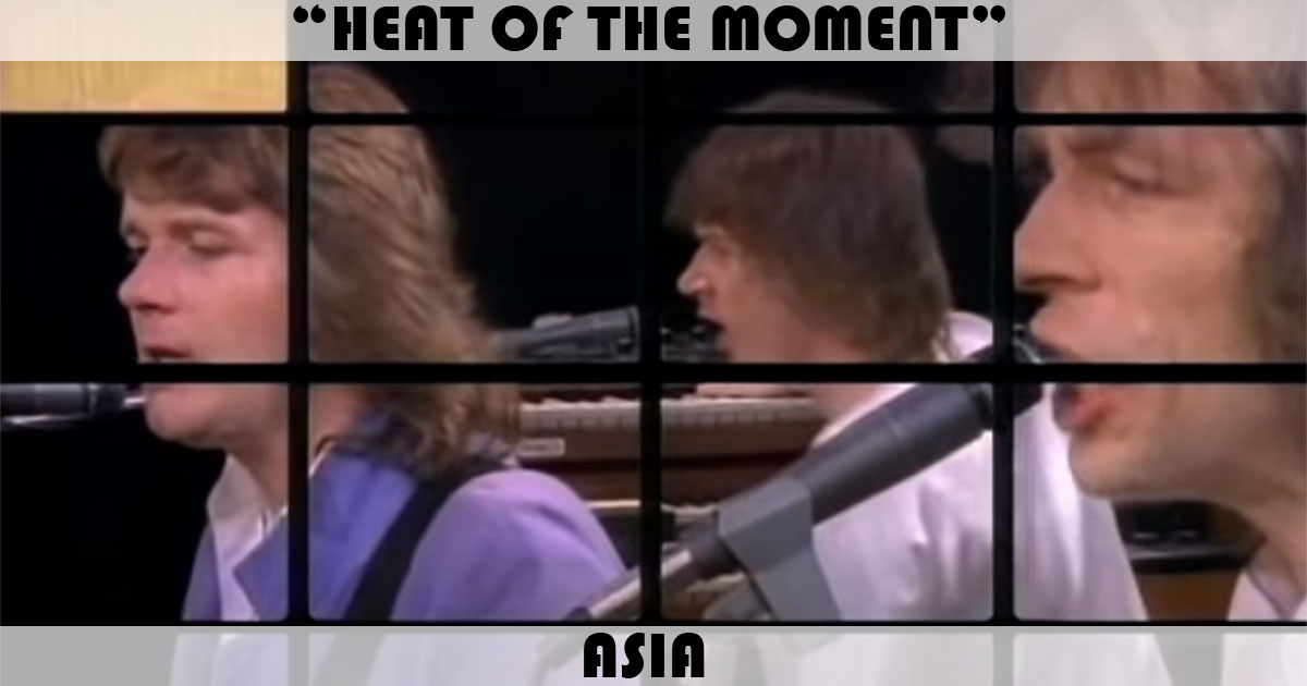 "Heat Of The Moment" by Asia