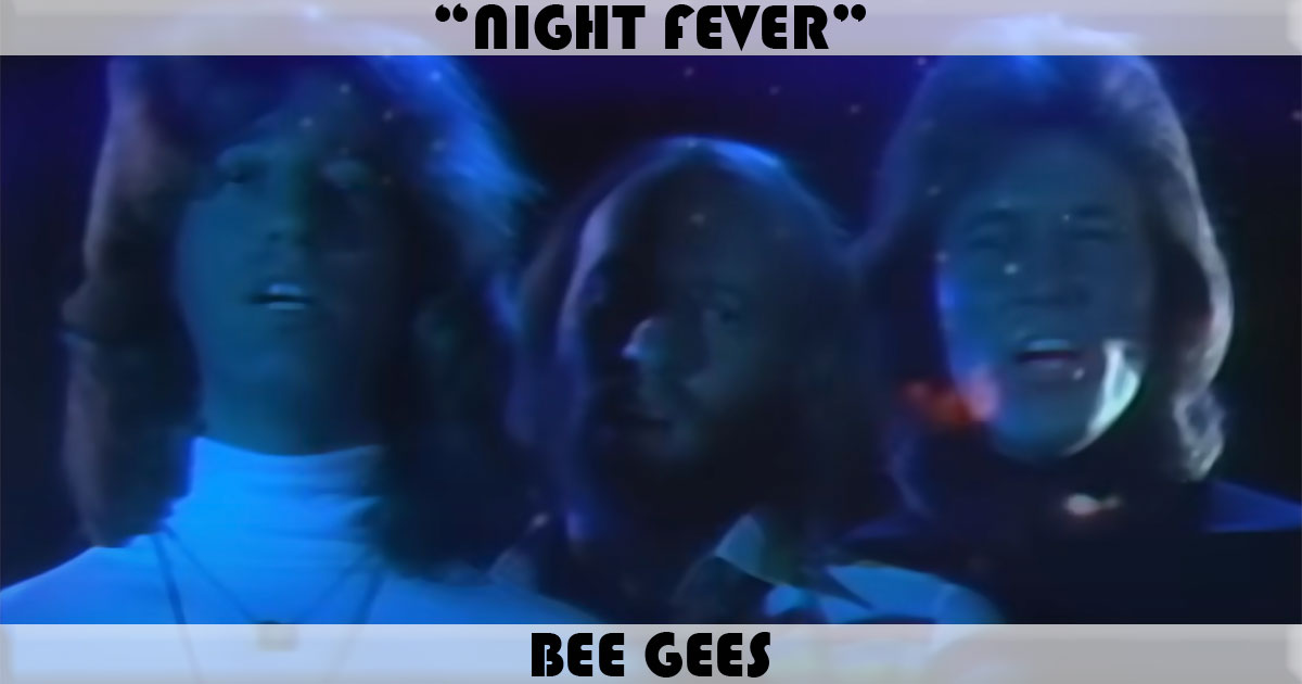 "Night Fever" by The Bee Gees