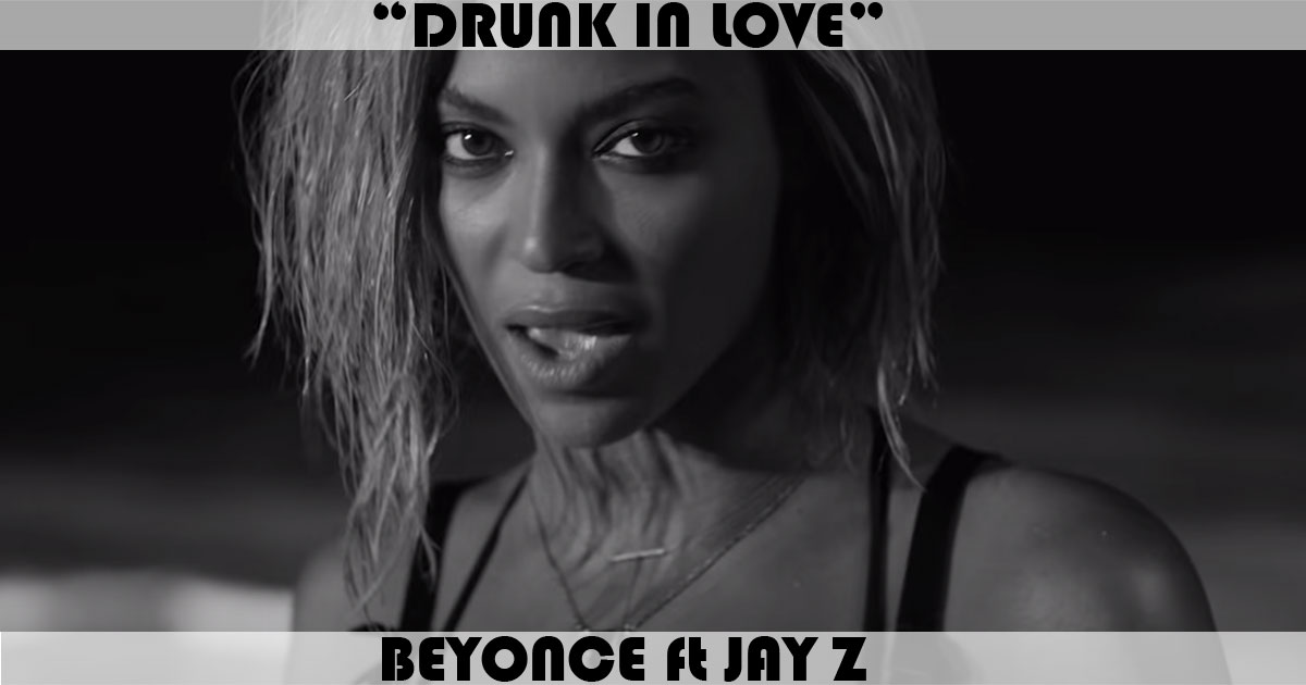 "Drunk In Love" by Beyonce