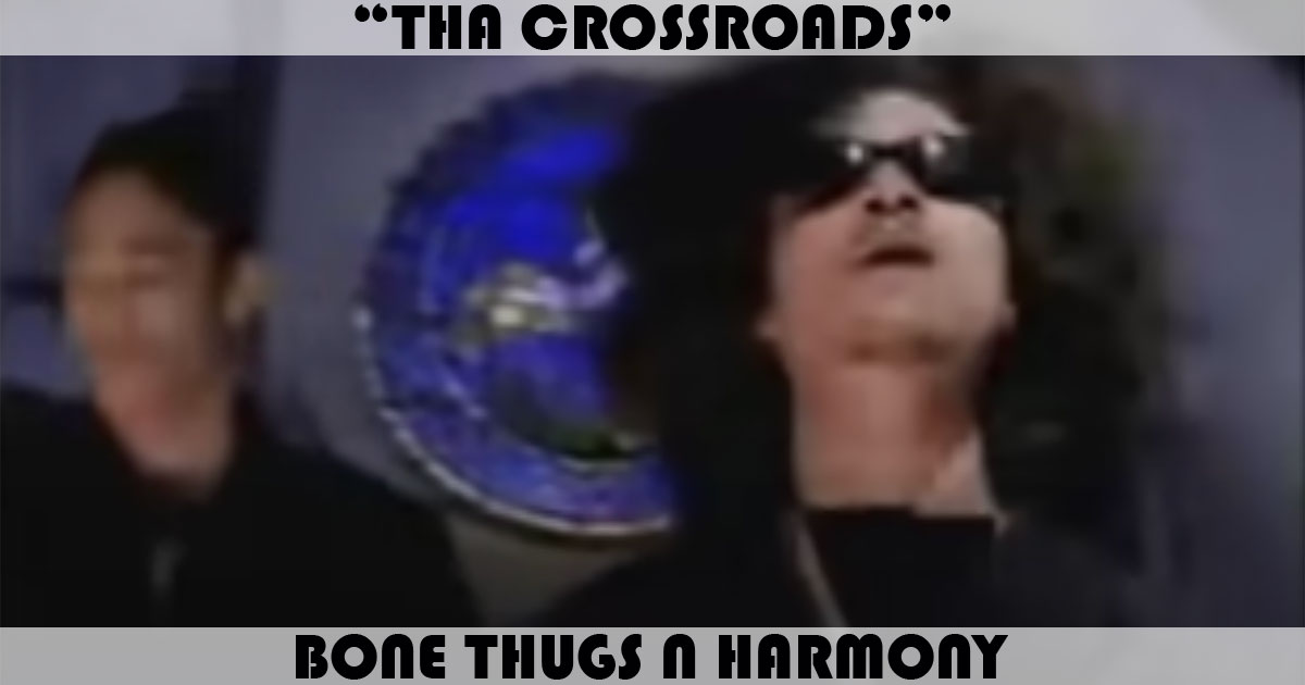 "Tha Crossroads" by Bone Thugs-N-Harmony