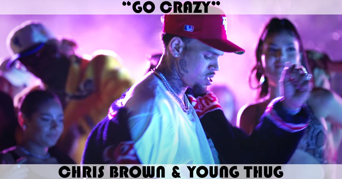 "Go Crazy" by Chris Brown & Young Thug