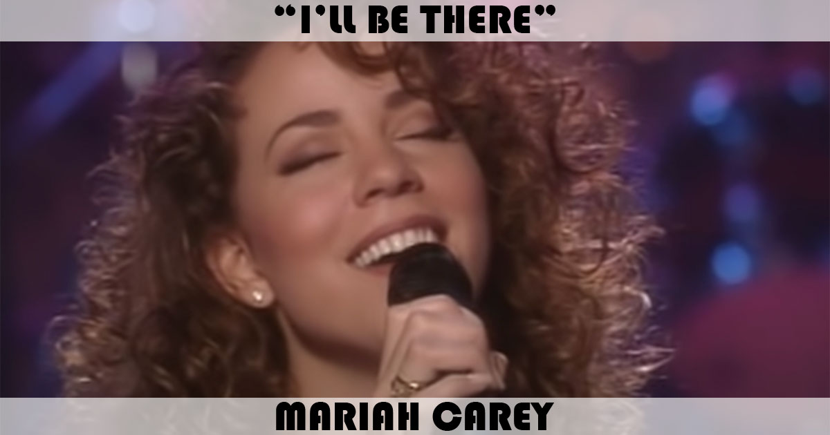 "I'll Be There" by Mariah Carey