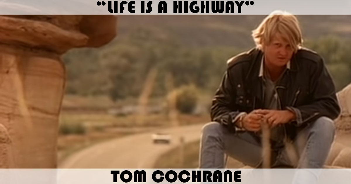 "Life Is A Highway" by Tom Cochrane