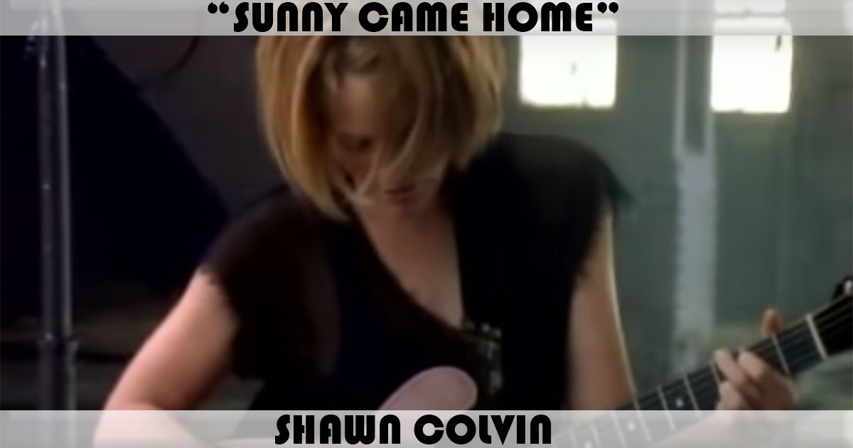 "Sunny Came Home" by Shawn Colvin