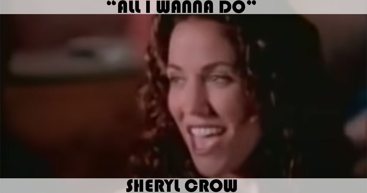 "All I Wanna Do" by Sheryl Crow