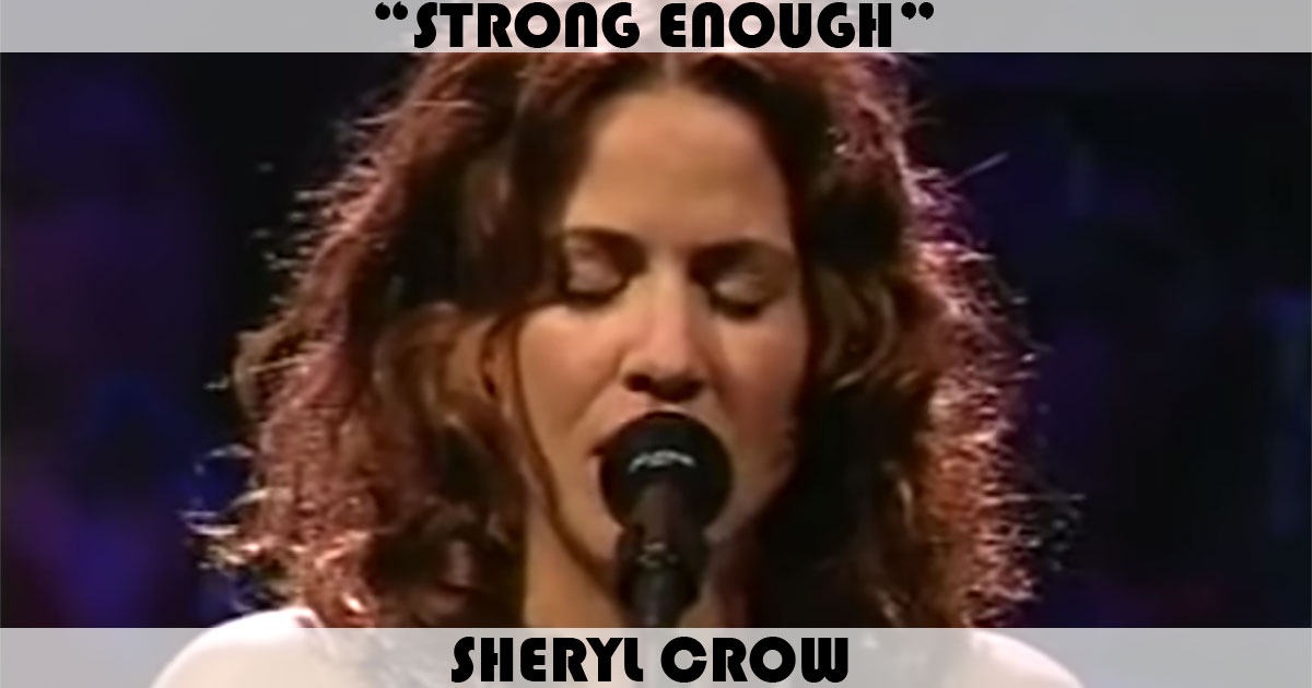 "Strong Enough" by Sheryl Crow