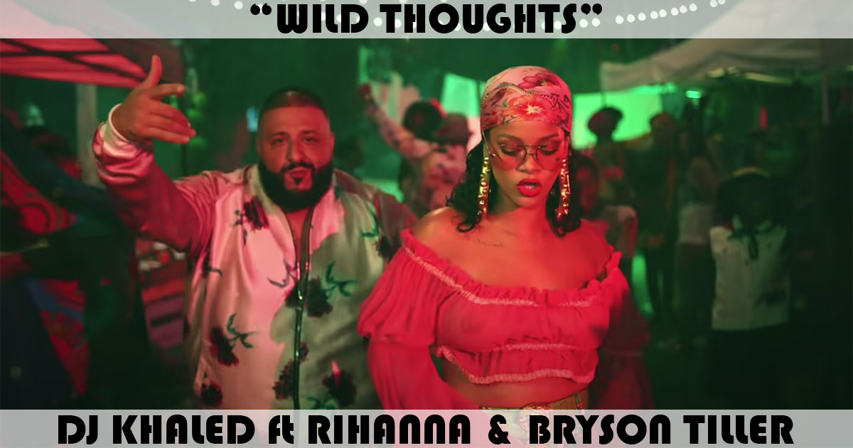 "Wild Thoughts" by DJ Khaled