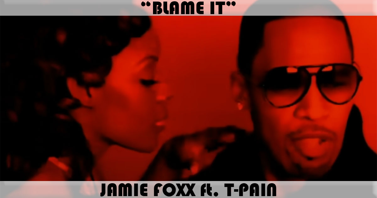 "Blame It" by Jamie Foxx