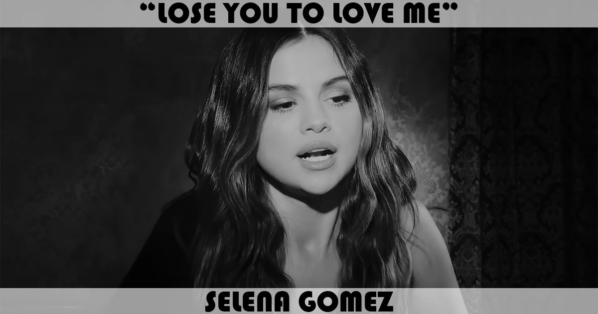 "Lose You To Love Me" by Selena Gomez