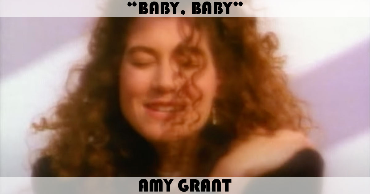 "Baby Baby" by Amy Grant