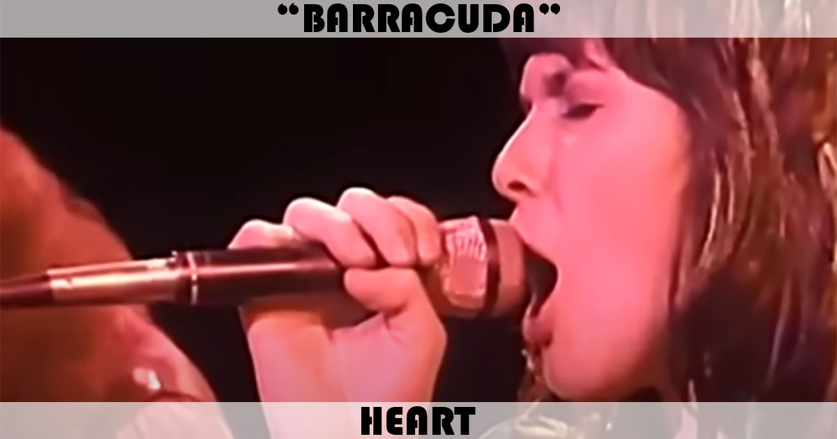 "Barracuda" by Heart