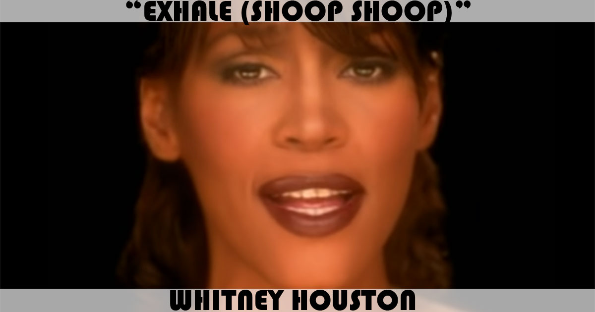 "Exhale (Shoop Shoop)" by Whitney Houston