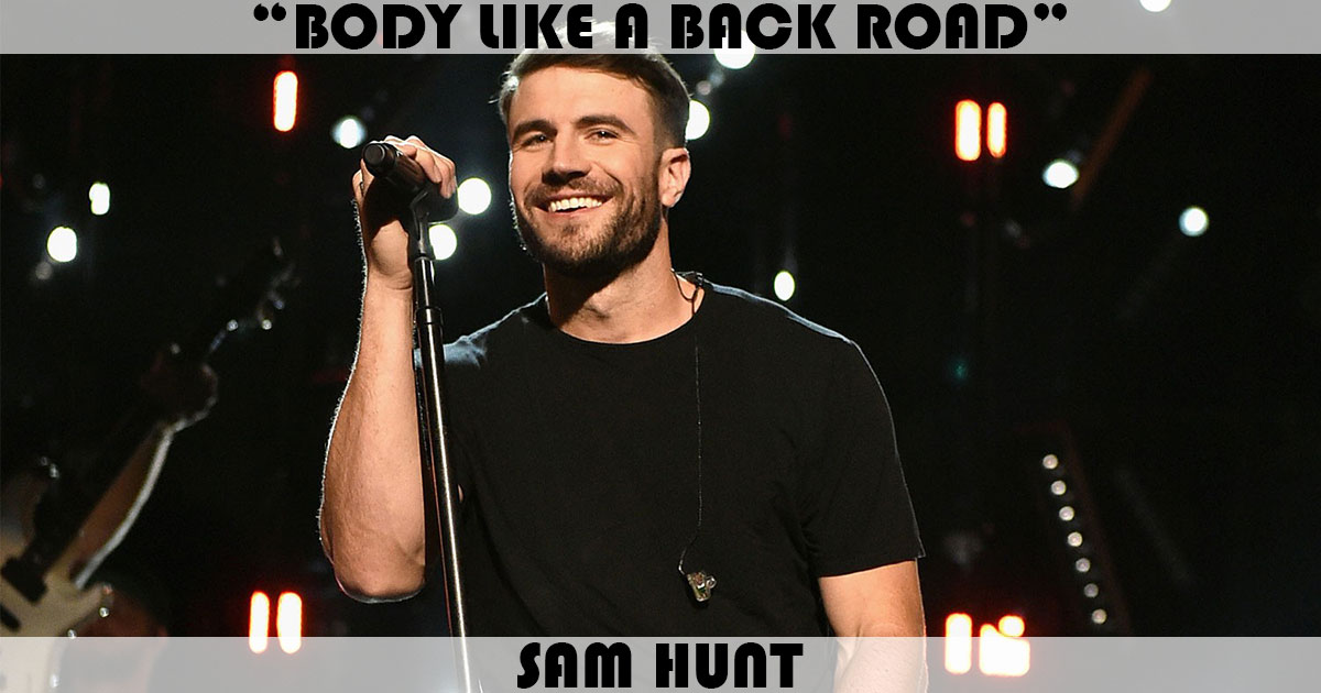 "Body Like A Back Road" by Sam Hunt