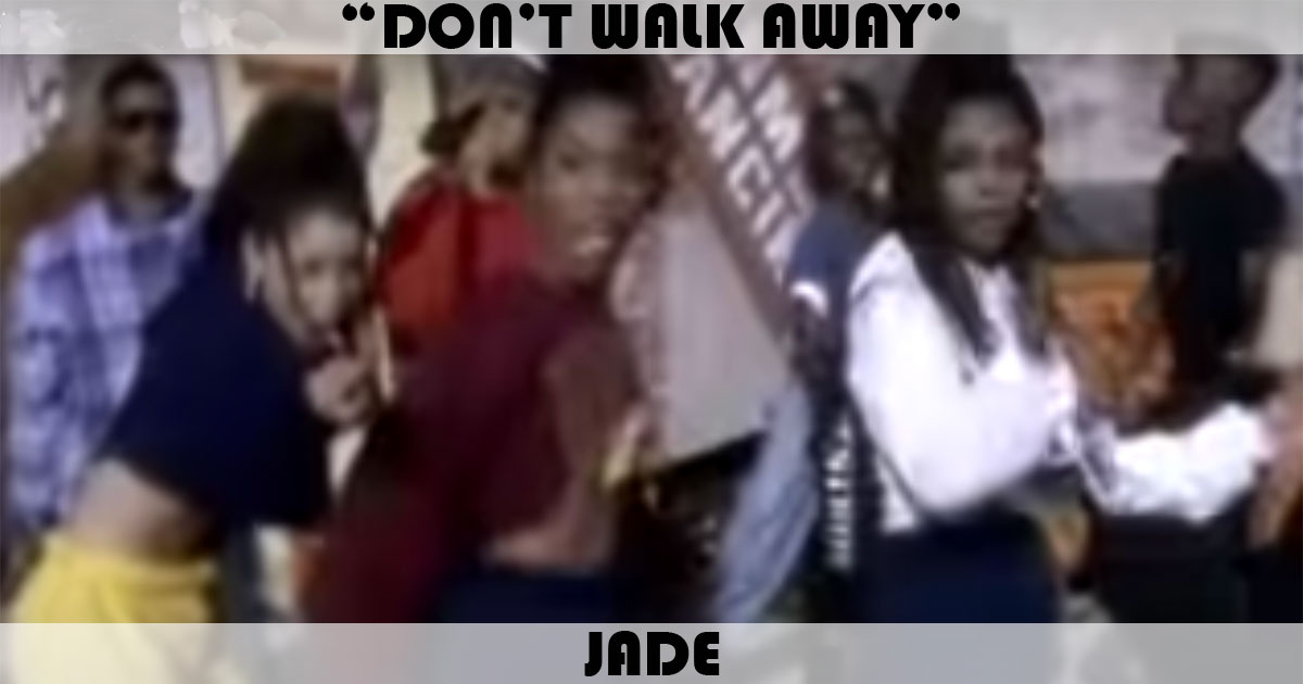 "Don't Walk Away" by Jade
