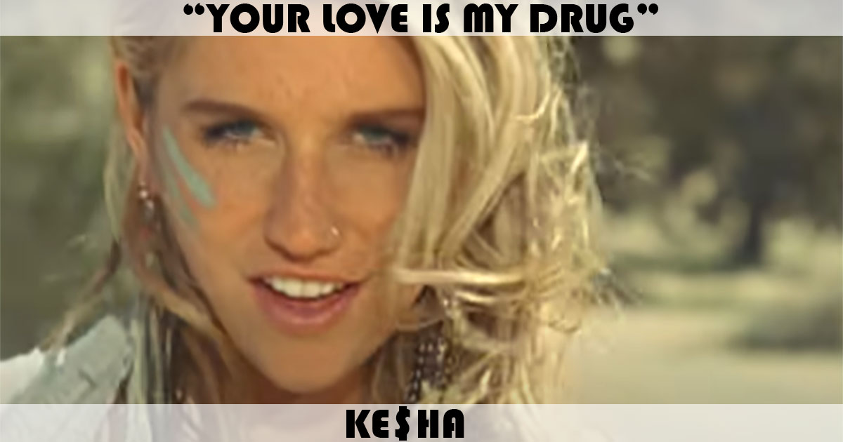 "Your Love Is My Drug" by Kesha