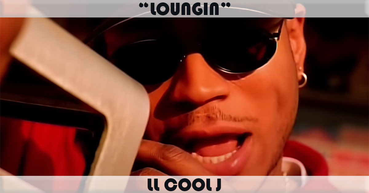 "Loungin" by LL Cool J